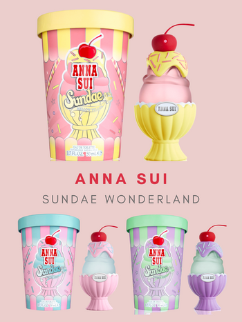 一開賣秒被搶空！ANNA SUI 『冰淇淋水果聖代香水』，粉紅葡萄柚、糖漬檸檬、草莓奶油香，從香氣到瓶身可愛爆擊！